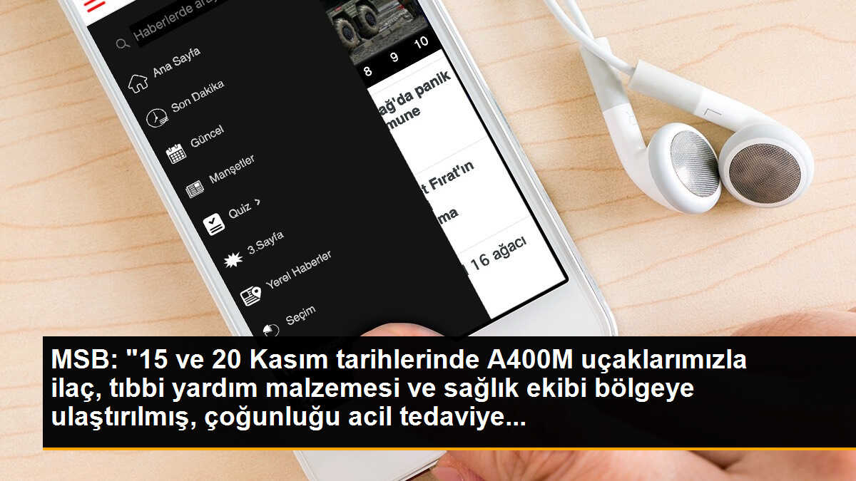 MSB: "15 ve 20 Kasım tarihlerinde A400M uçaklarımızla ilaç, tıbbi yardım malzemesi ve sağlık ekibi bölgeye ulaştırılmış, çoğunluğu acil tedaviye...