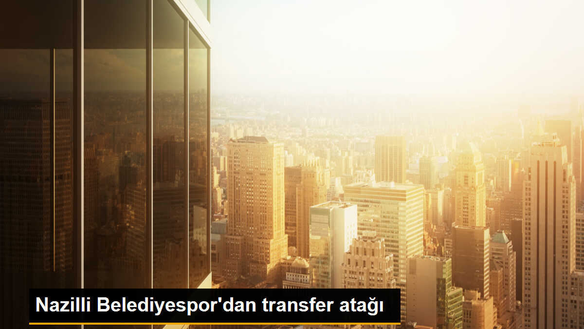 Nazilli Belediyespor, transfer çalışmalarına başladı