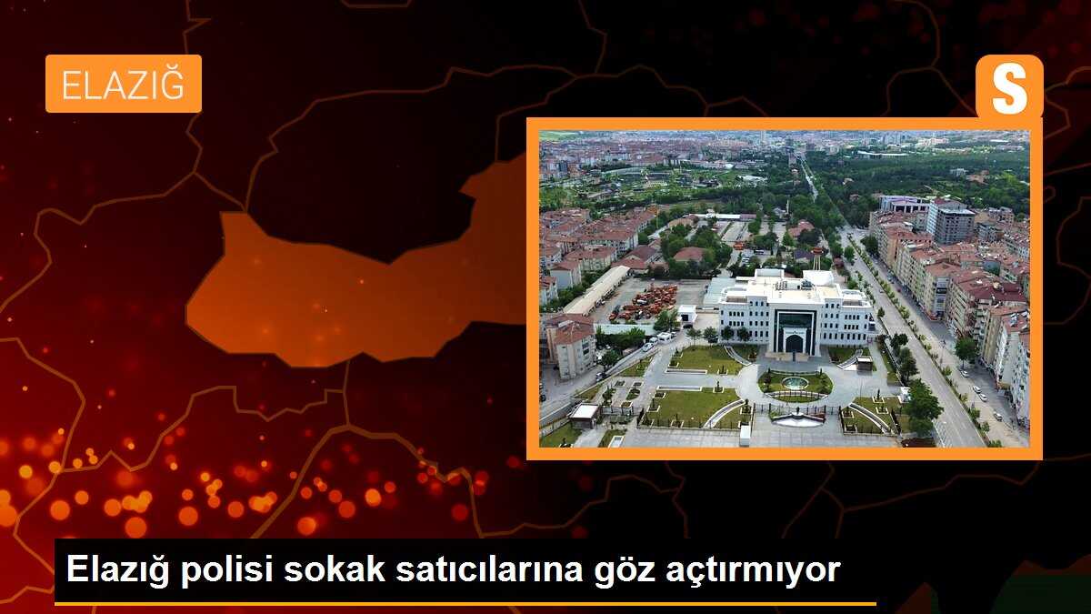 Elazığ polisi sokak satıcılarına göz açtırmıyor