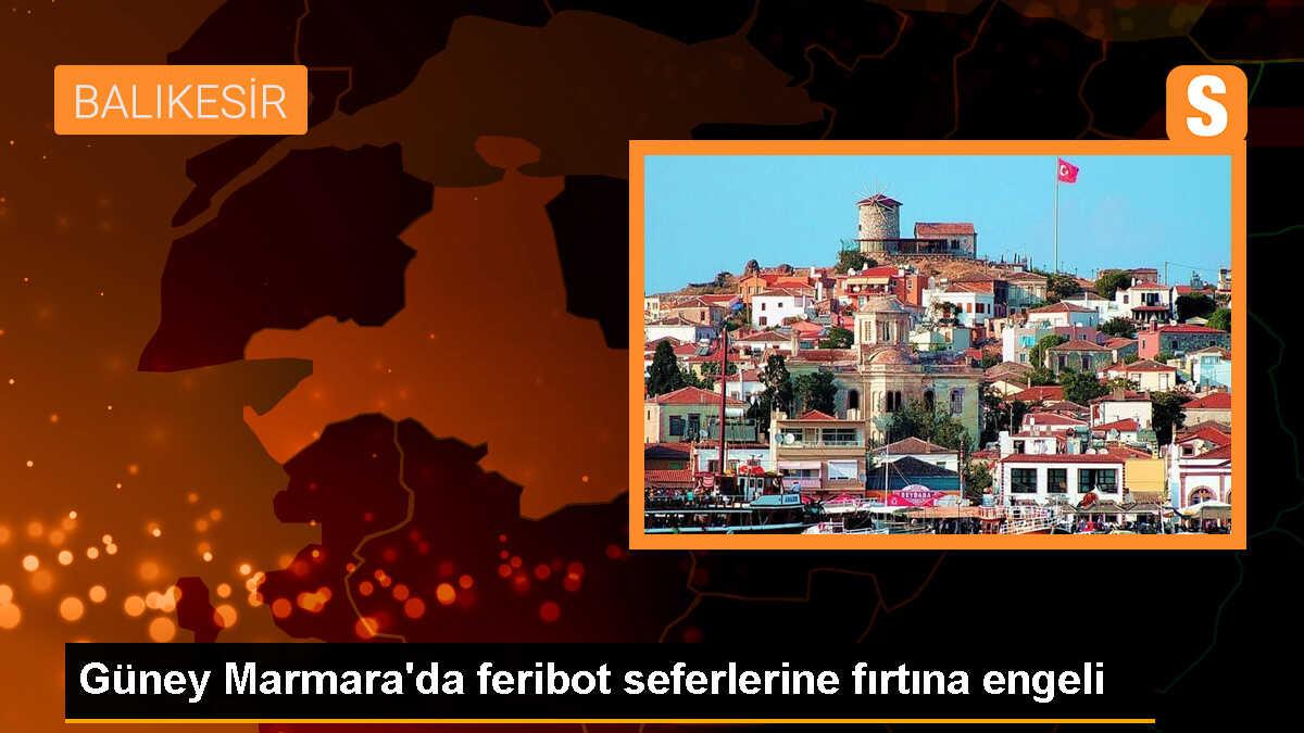 Fırtına Nedeniyle Balıkesir Adaları Feribot Seferleri İptal Edildi
