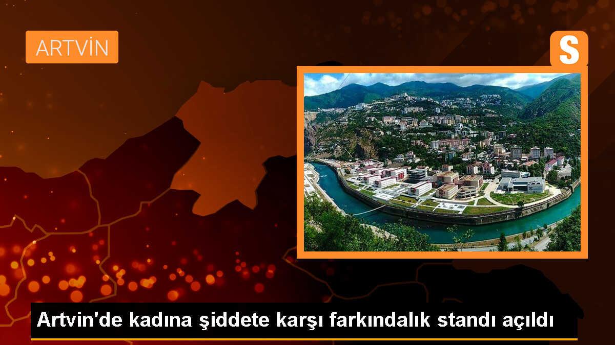 Artvin\'de Kadına Yönelik Şiddete Karşı Farkındalık Standı Açıldı