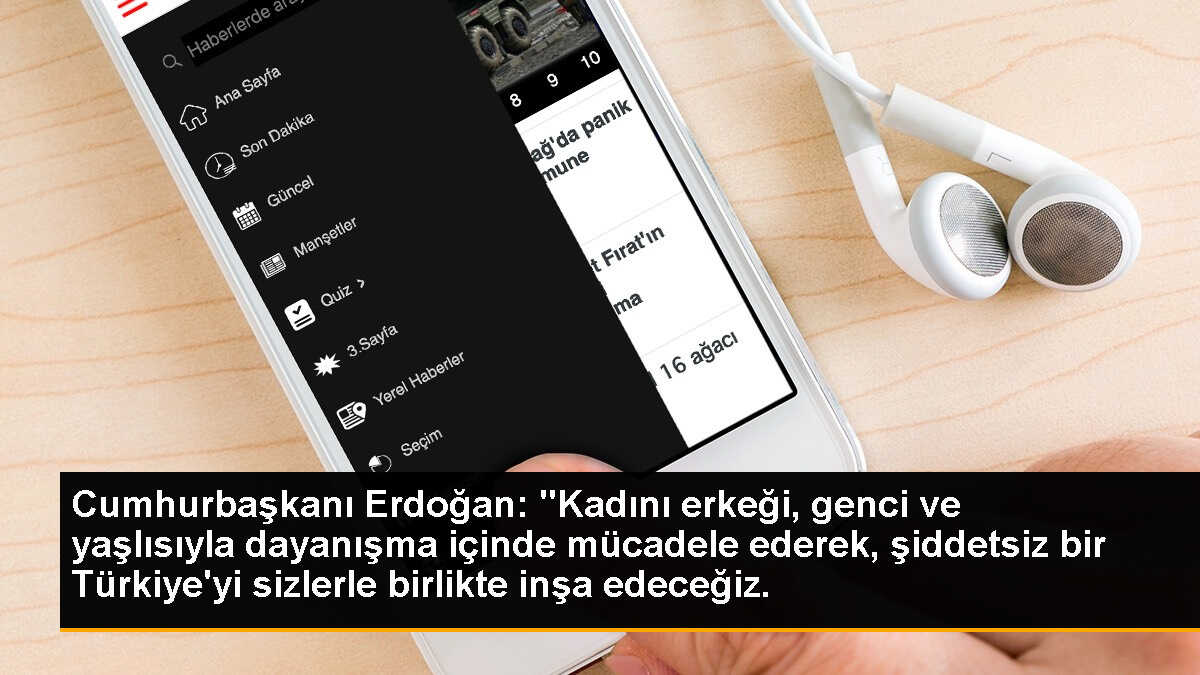 Cumhurbaşkanı Erdoğan: "Kadını erkeği, genci ve yaşlısıyla dayanışma içinde mücadele ederek, şiddetsiz bir Türkiye\'yi sizlerle birlikte inşa edeceğiz.