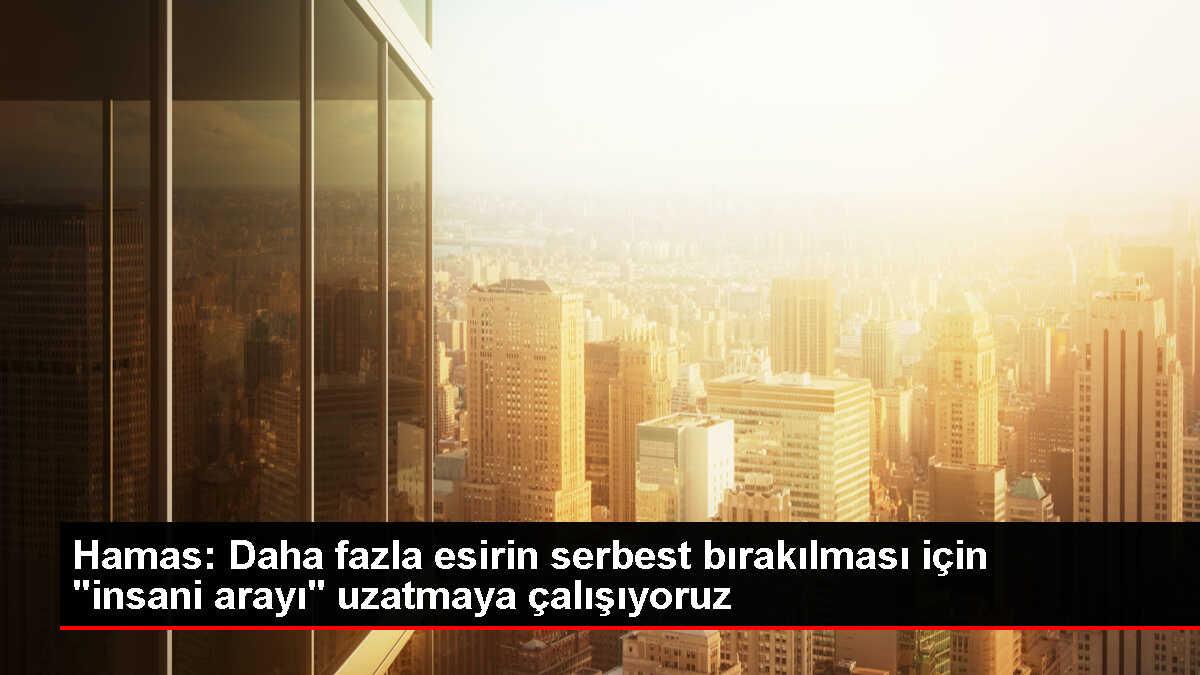 Hamas, İsrail ile esir takası için 'insani ara'yı uzatmaya çalışıyor