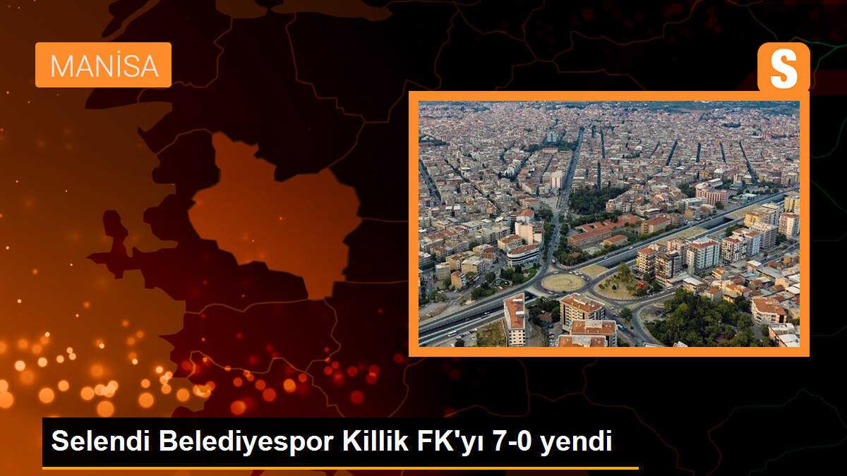 Selendi Belediyespor, Killik FK\'yı 7-0 mağlup etti