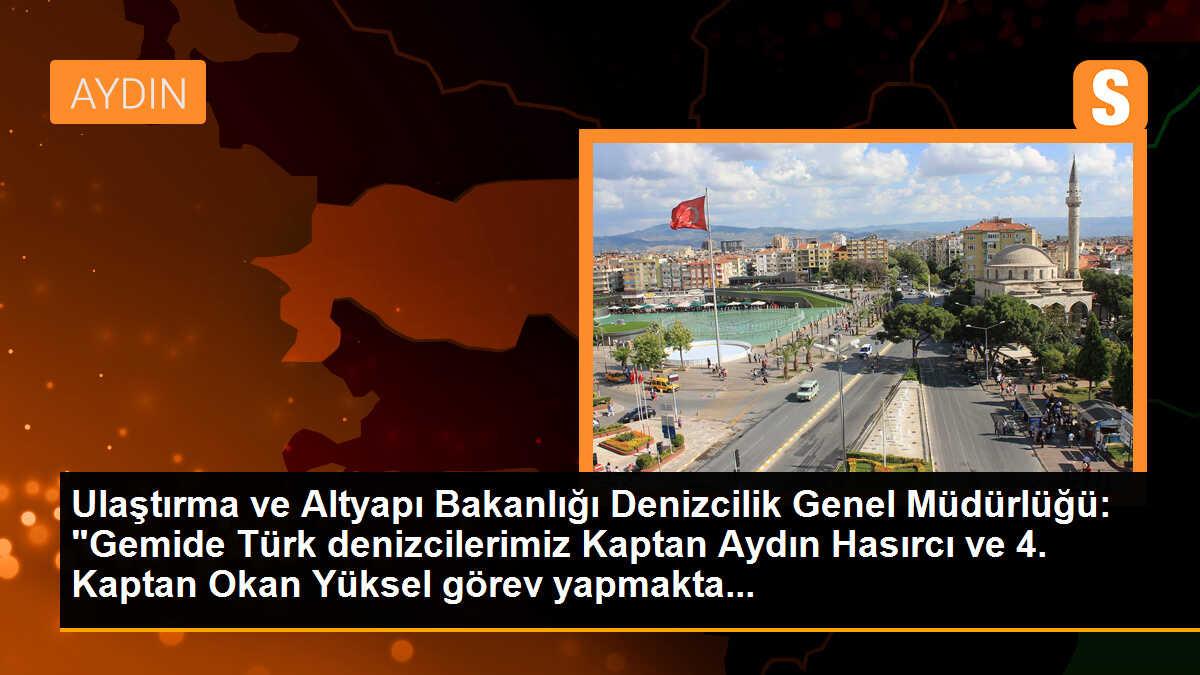 Ulaştırma ve Altyapı Bakanlığı Denizcilik Genel Müdürlüğü: "Gemide Türk denizcilerimiz Kaptan Aydın Hasırcı ve 4. Kaptan Okan Yüksel görev yapmakta...
