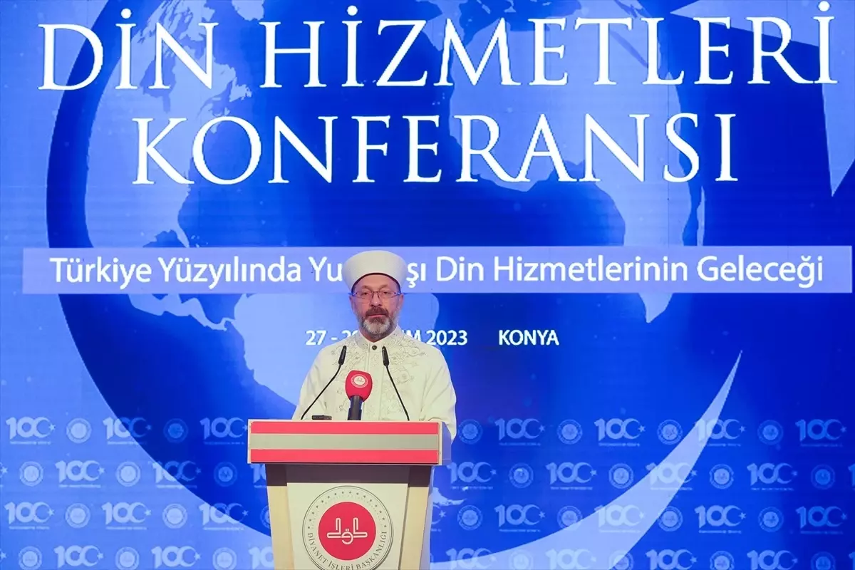 Diyanet İşleri Başkanı Erbaş, 10. Yurt Dışı Din Hizmetleri Konferansı\'nın açılışında konuştu Açıklaması