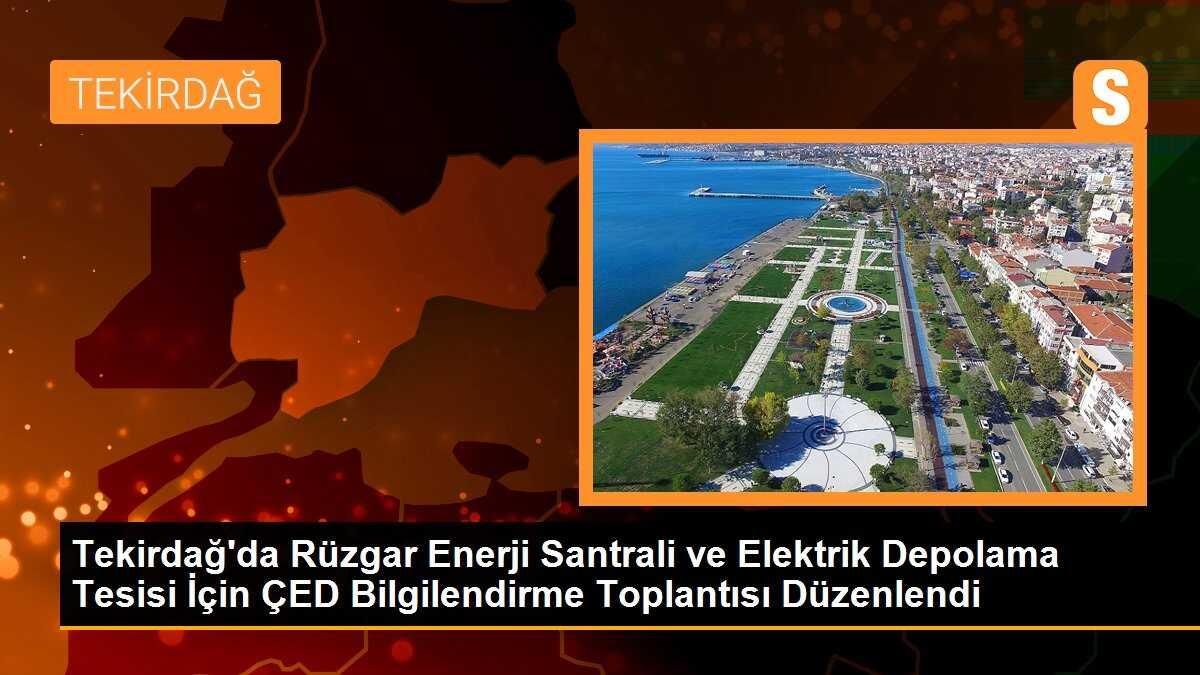 Tekirdağ\'da Rüzgar Enerji Santrali ve Elektrik Depolama Tesisi İçin ÇED Bilgilendirme Toplantısı Düzenlendi