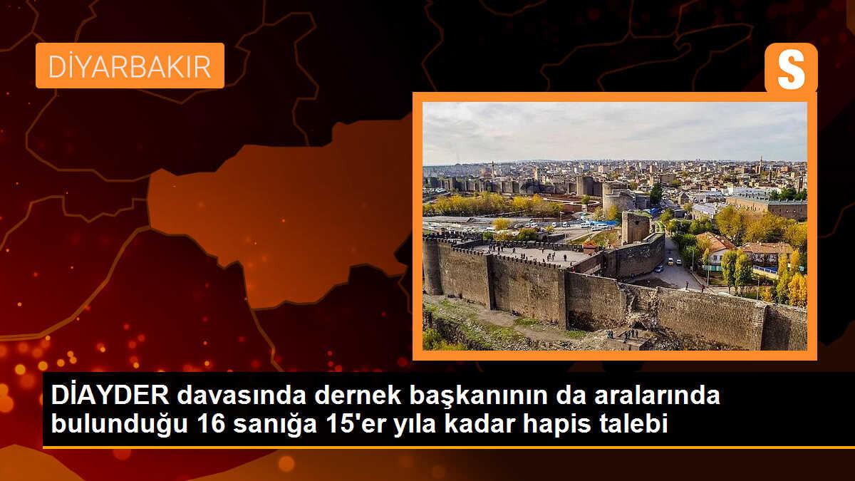 DİAYDER davasında dernek başkanının da aralarında bulunduğu 16 sanığa 15\'er yıla kadar hapis talebi