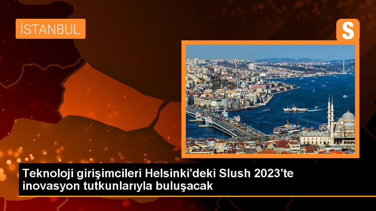 Teknoloji girişimcileri Helsinki\'deki Slush 2023\'te inovasyon tutkunlarıyla buluşacak
