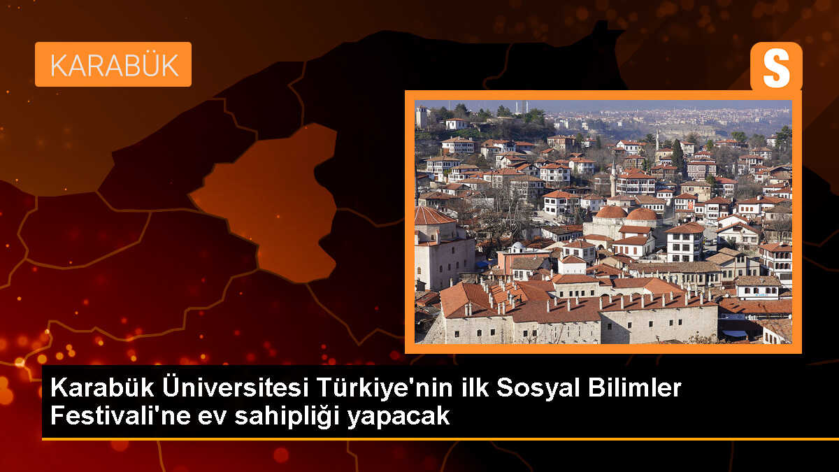 Karabük Üniversitesi Türkiye\'nin İlk Sosyal Bilimler Festivali\'ne Ev Sahipliği Yapacak