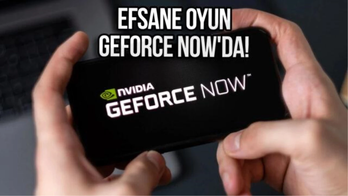 GeForce Now\'a yeni oyunlar eklendi