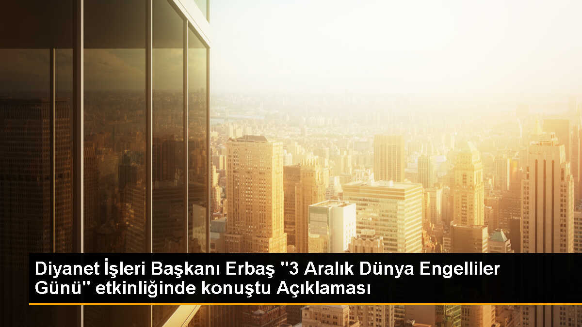Diyanet İşleri Başkanı Engellileri Dikkate Alıyor