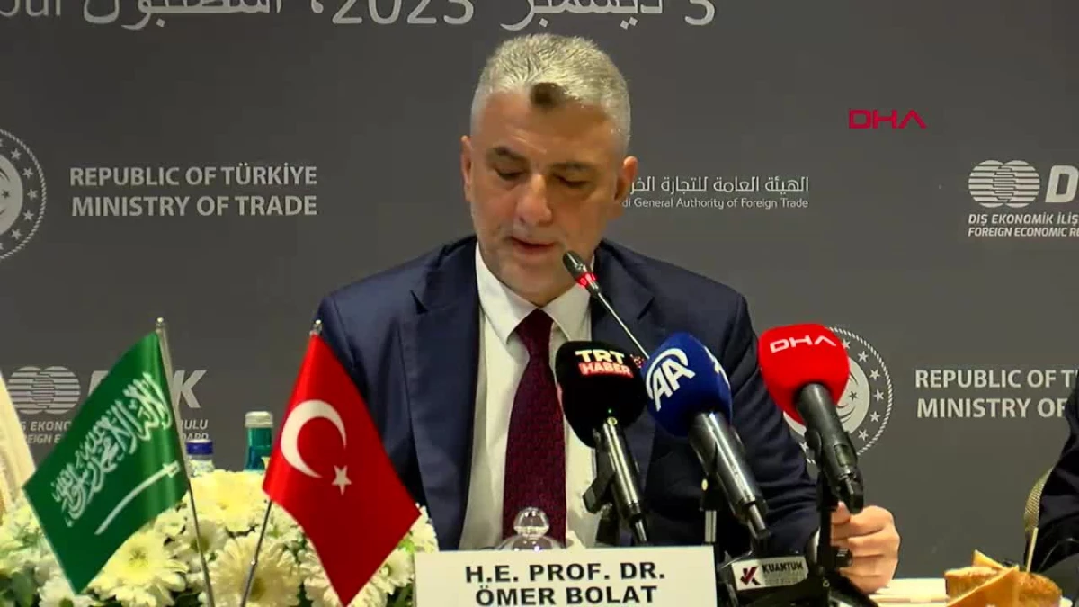 Ticaret Bakanı Bolat: Türkiye-Suudi Arabistan arasındaki ticaret hedefi 30 milyar dolar