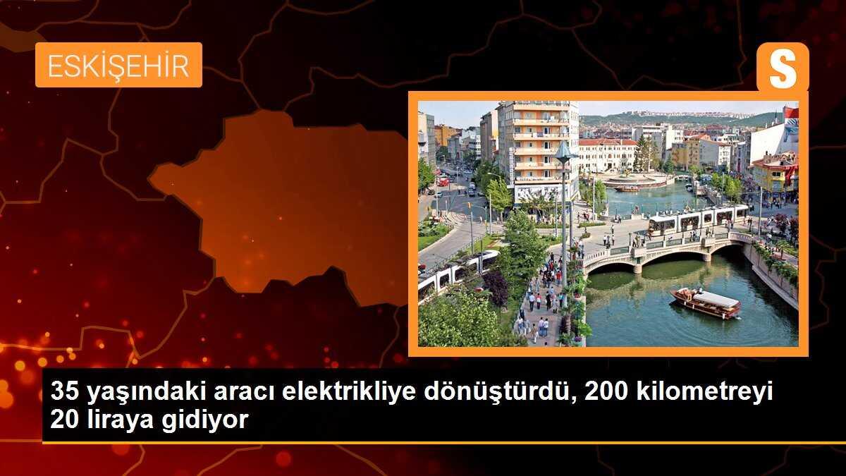 35 yaşındaki aracı elektrikliye dönüştürdü, 200 kilometreyi 20 liraya gidiyor