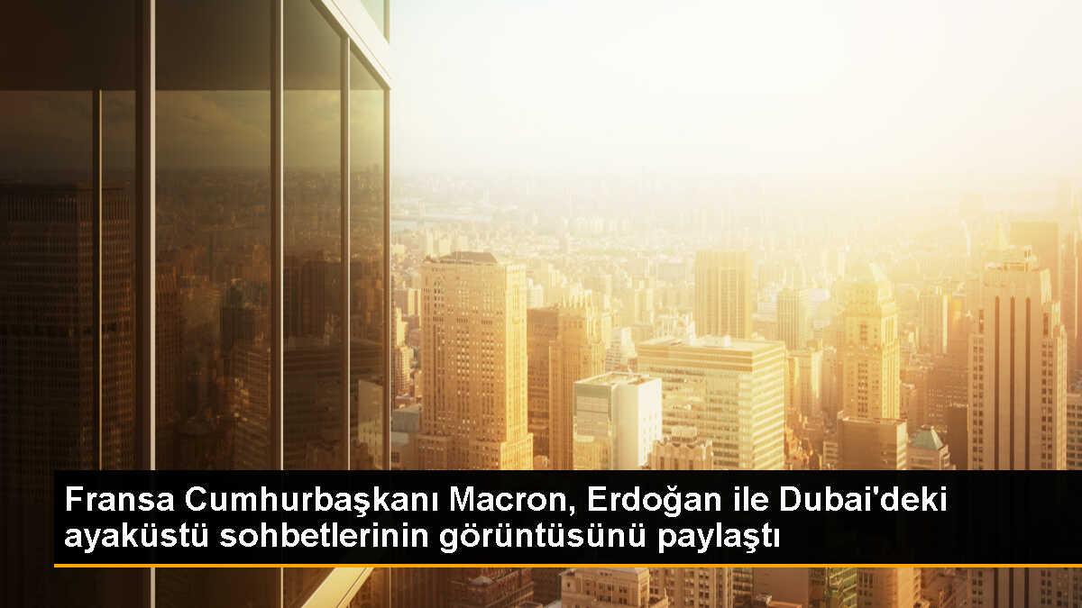 Fransa Cumhurbaşkanı Macron, Erdoğan ile Dubai\'deki ayaküstü sohbetlerinin görüntüsünü paylaştı