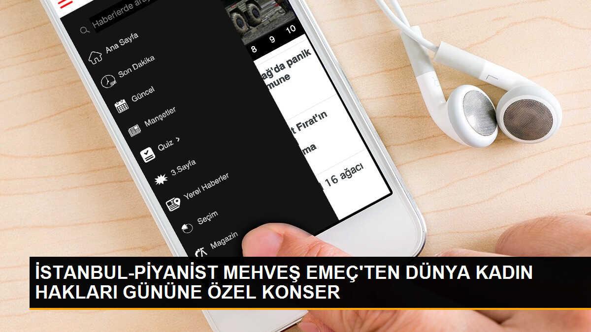 Ünlü Piyanist Mehveş Emeç, Dünya Kadın Hakları Günü\'nde konser verdi