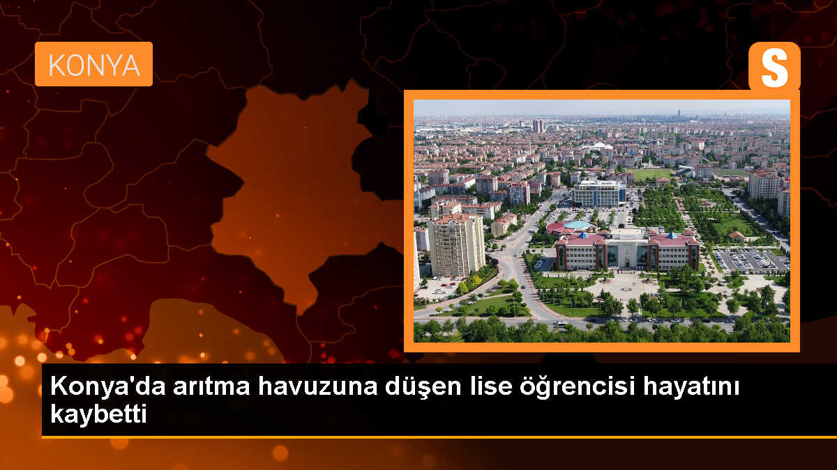 Konya\'da Fabrika Arıtma Havuzunda Öğrenci Hayatını Kaybetti