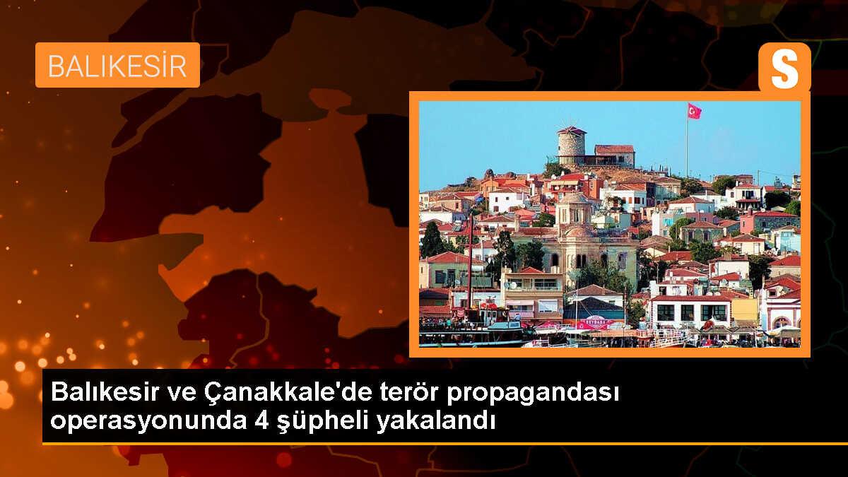 Balıkesir ve Çanakkale\'de terör propagandası yapan 4 zanlı gözaltına alındı