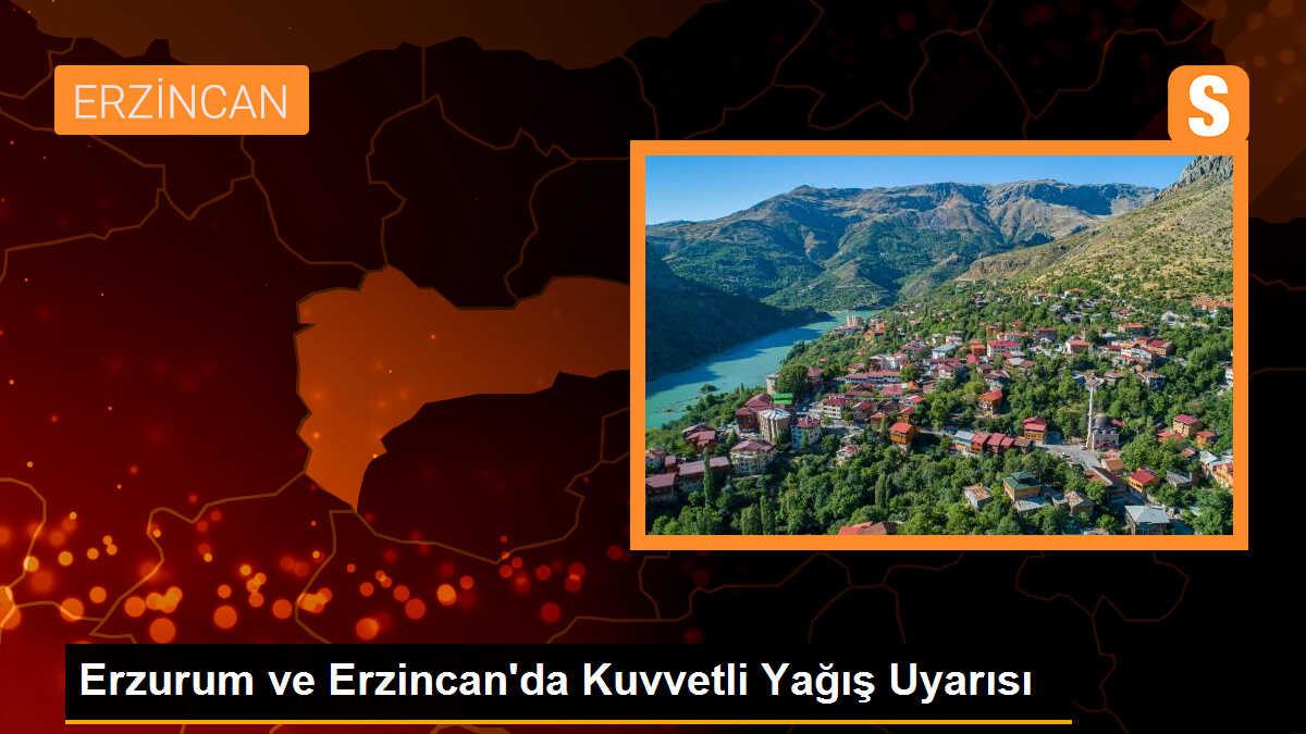 Erzurum ve Erzincan\'da Kuvvetli Yağış Uyarısı