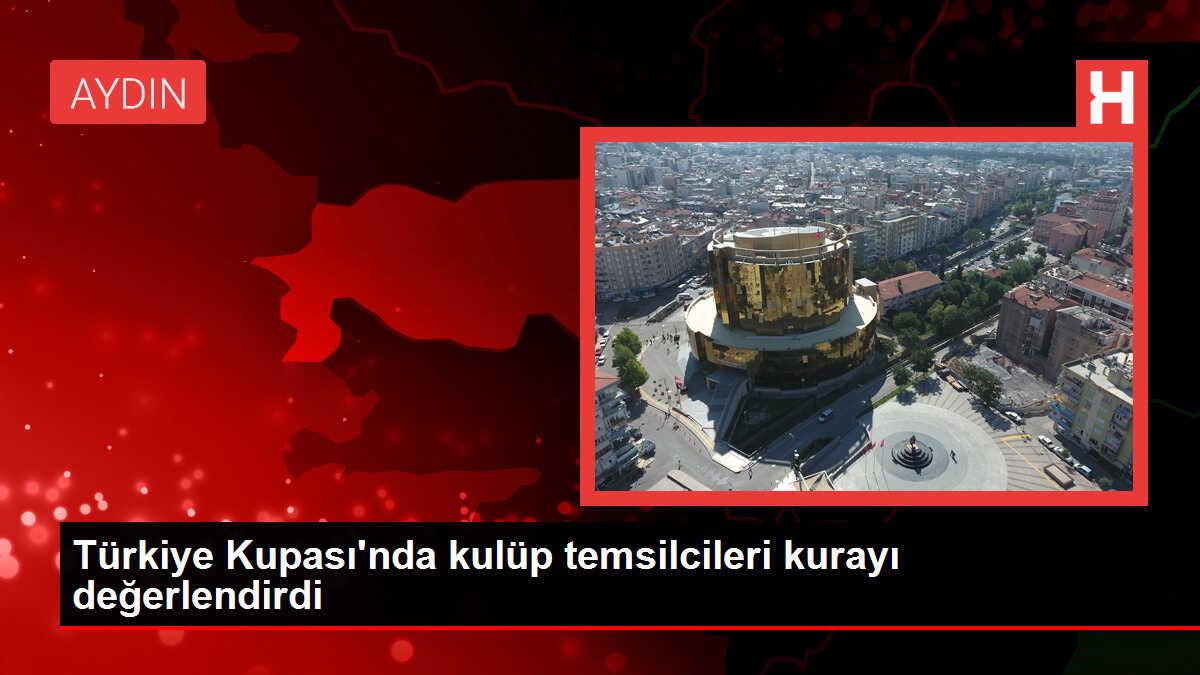 Türkiye Kupası'nda kulüp temsilcileri kurayı değerlendirdi
