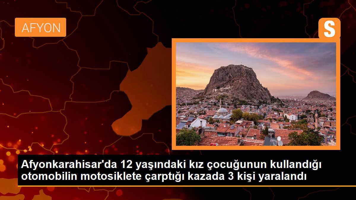 Afyonkarahisar\'da 12 yaşındaki kız çocuğunun kullandığı otomobilin motosiklete çarptığı kazada 3 kişi yaralandı