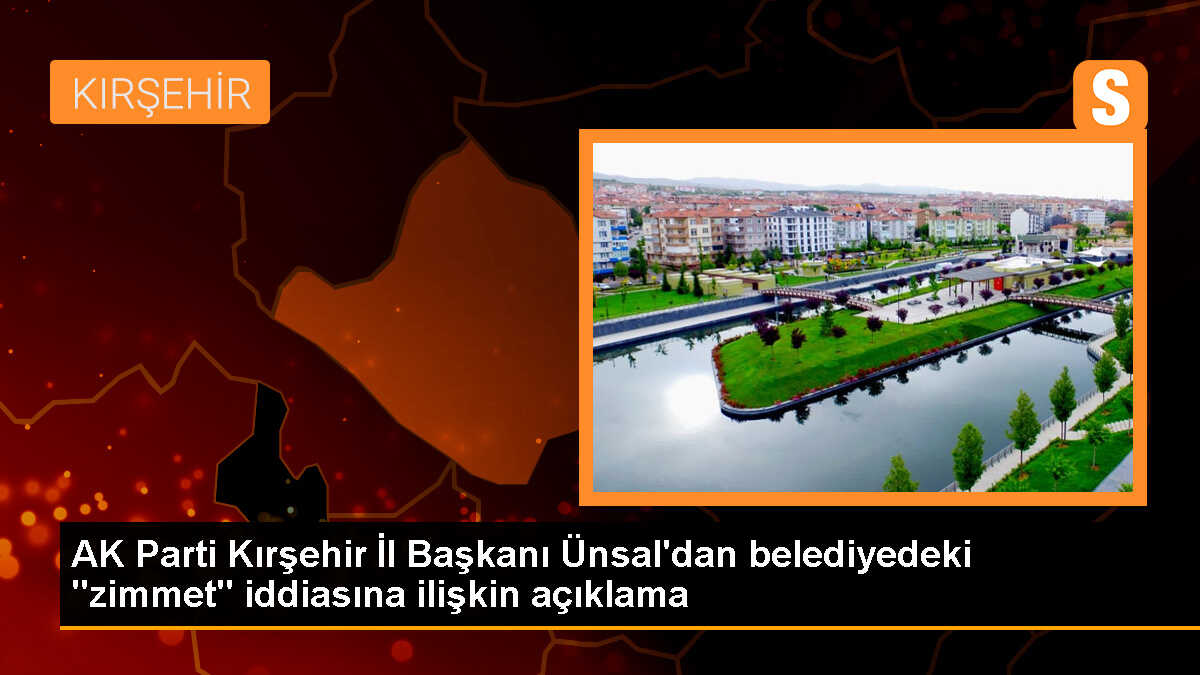 AK Parti Kırşehir İl Başkanı\'ndan Belediye İddialarına Açıklama
