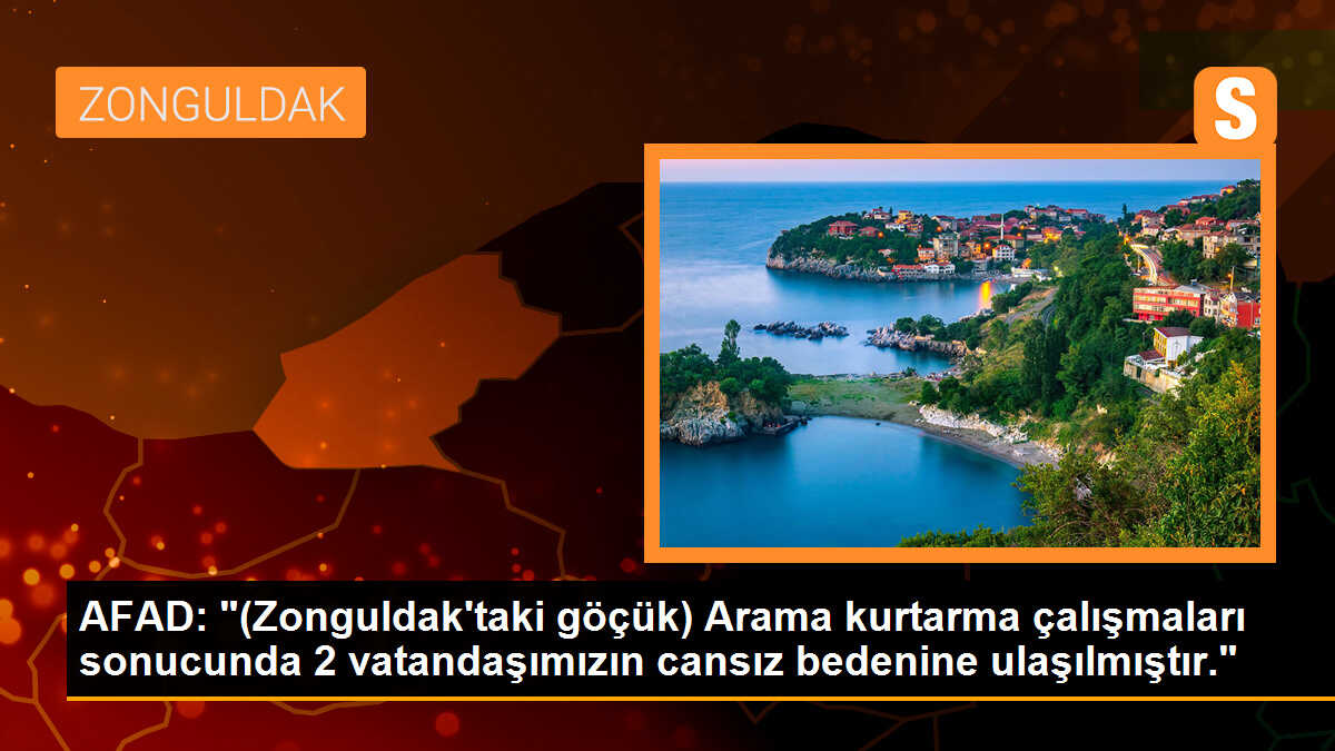 AFAD: "(Zonguldak\'taki göçük) Arama kurtarma çalışmaları sonucunda 2 vatandaşımızın cansız bedenine ulaşılmıştır."