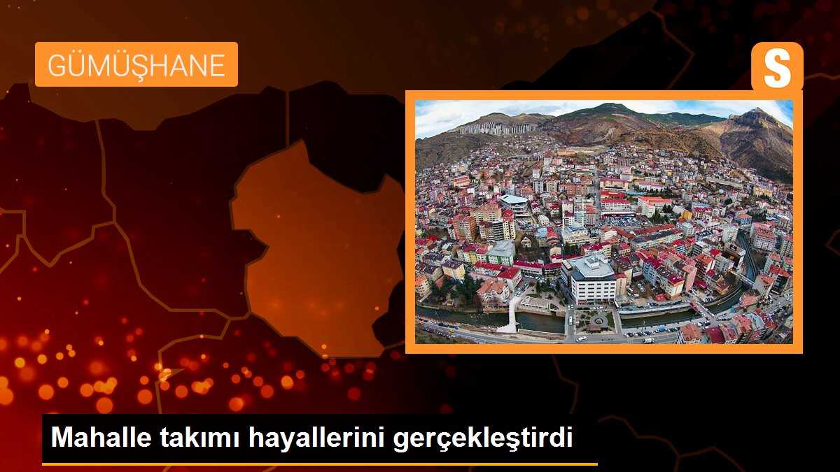 Mahalle takımı hayallerini gerçekleştirdi