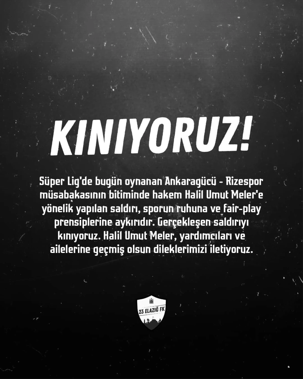 Elazığspor ve 23 Elazığ FK, Hakem Halil Umut Meler\'e yapılan saldırıyı kınadı