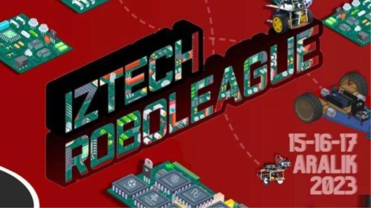 IZTECH ROBOLEAGUE\'23: Robot Teknolojilerinde Yeni Bir Fırsat