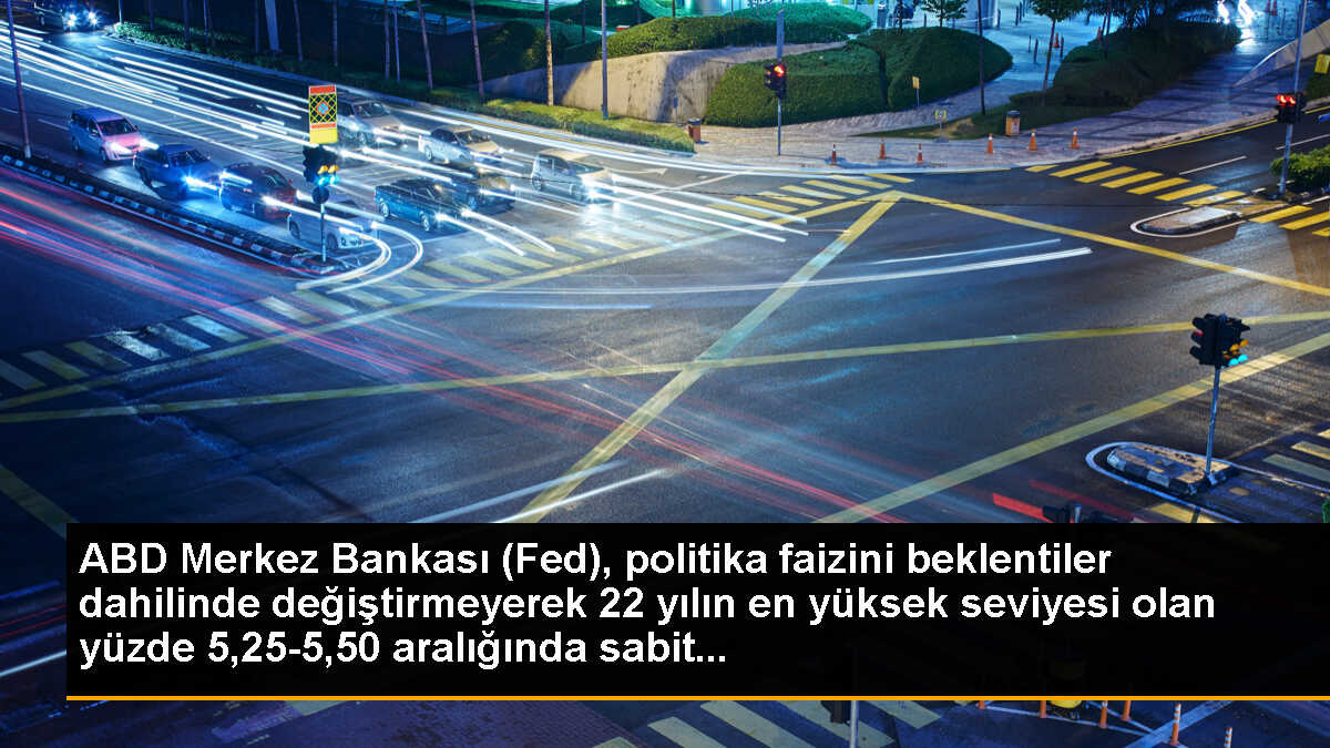 ABD Merkez Bankası (Fed), politika faizini beklentiler dahilinde değiştirmeyerek 22 yılın en yüksek seviyesi olan yüzde 5,25-5,50 aralığında sabit...