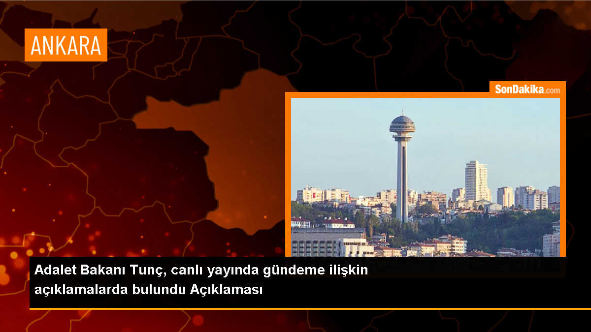 Adalet Bakanı Tunç, canlı yayında gündeme ilişkin açıklamalarda bulundu Açıklaması