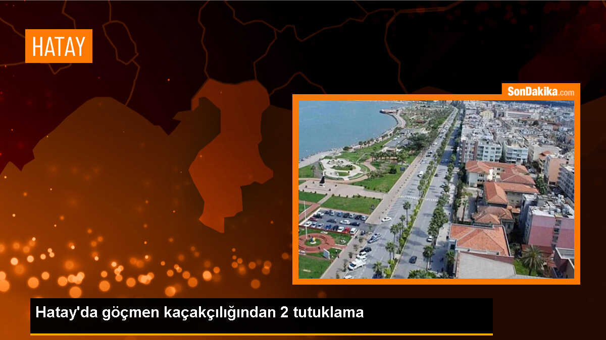 Hatay\'da göçmen kaçakçılığı yapan 3 zanlıdan 2\'si tutuklandı