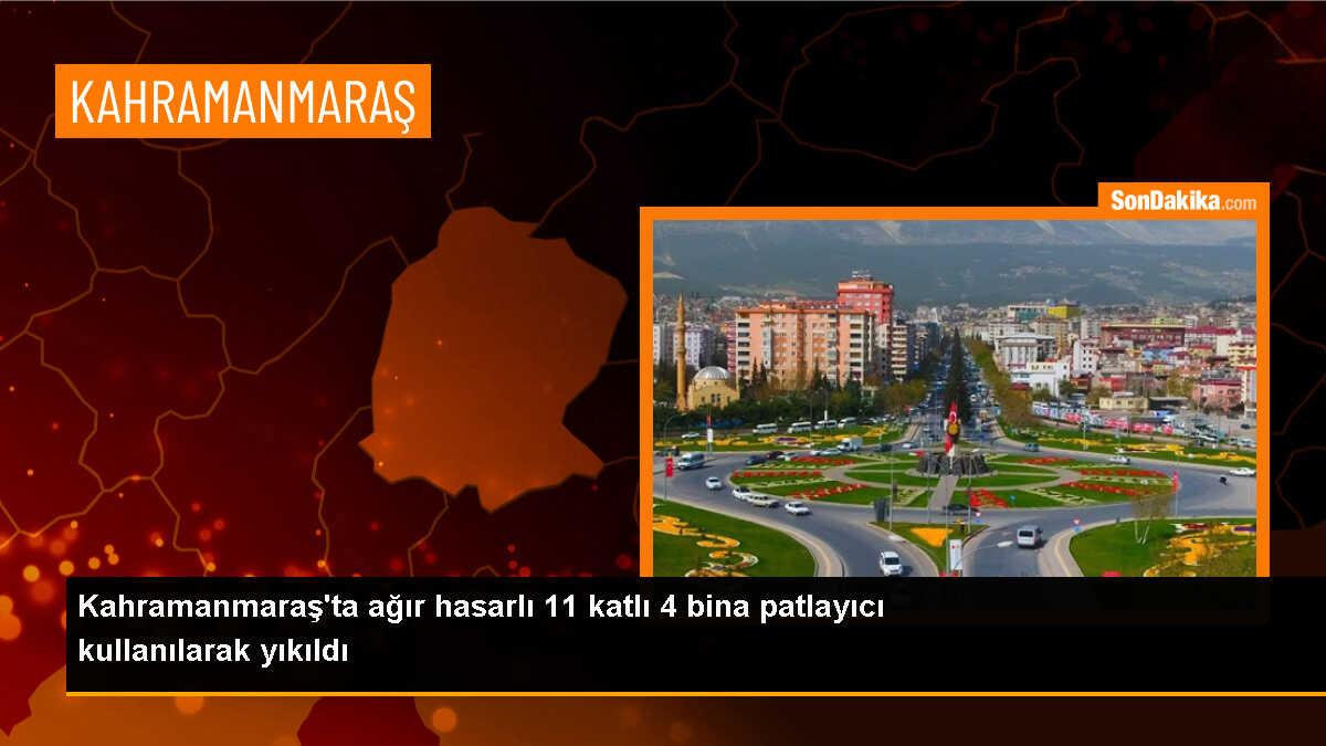 Kahramanmaraş\'ta depremde hasar alan 4 bina patlayıcı kullanılarak yıkıldı
