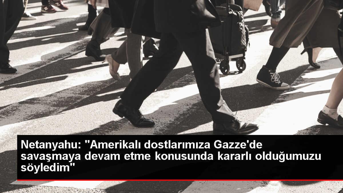Netanyahu, ABD'ye Gazze'de savaşmaya devam etme kararlılığını iletti