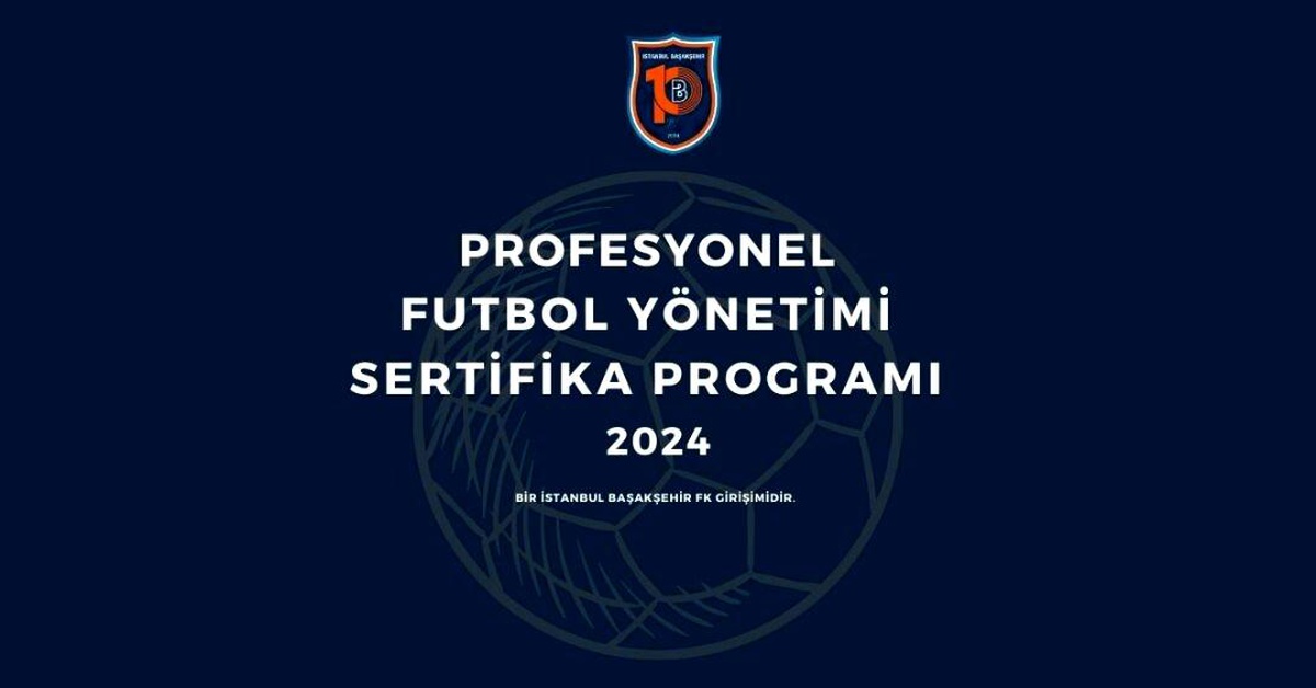 İstanbul Başakşehir Futbol Kulübü Profesyonel Futbol Yönetimi Sertifika Programı Başlıyor