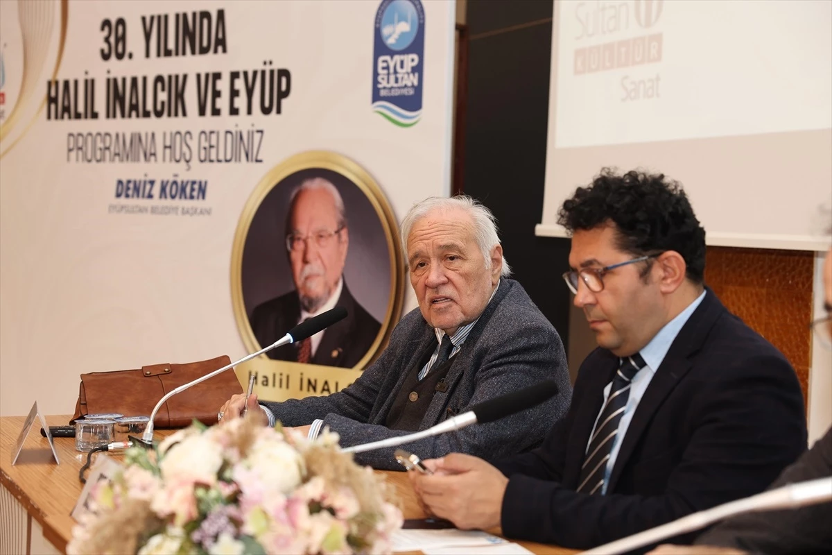 Eyüpsultan Belediyesi Prof. Dr. Halil İnalcık\'ı anma paneli düzenledi