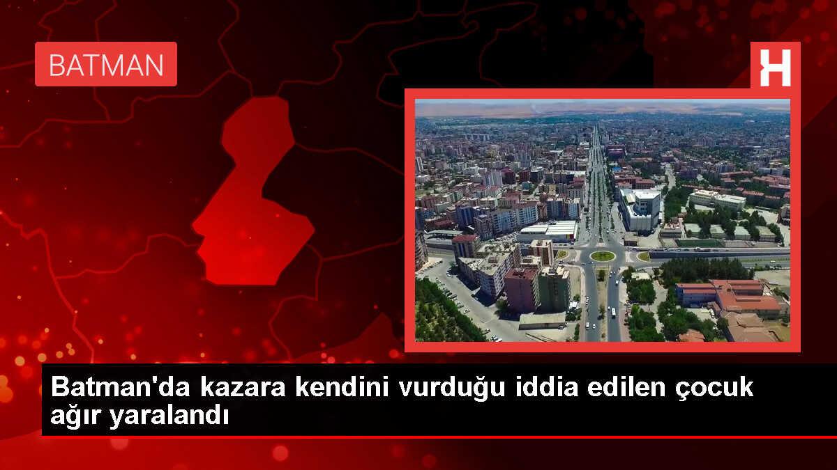 Batman'da kazara kendini vurduğu iddia edilen çocuk ağır yaralandı