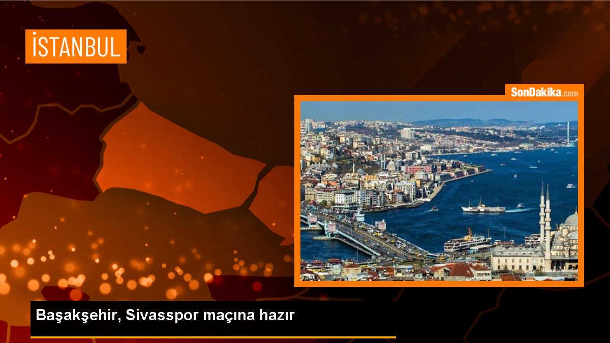 Başakşehir, Sivasspor maçı için hazır