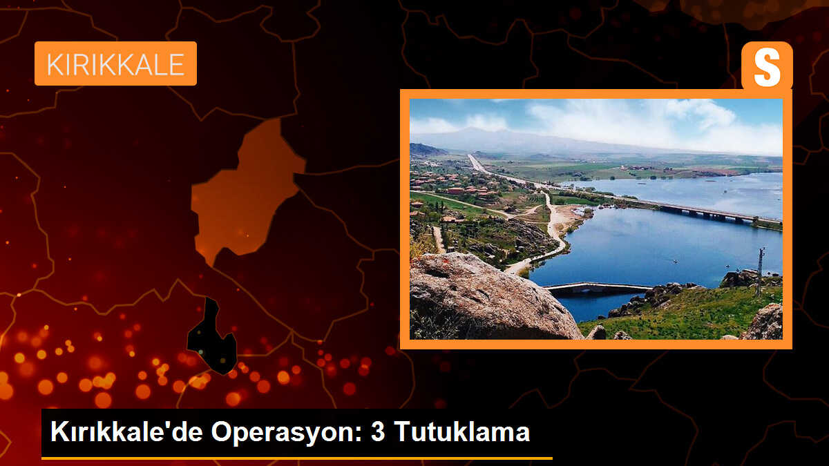 Kırıkkale\'de 3 Tutuklama