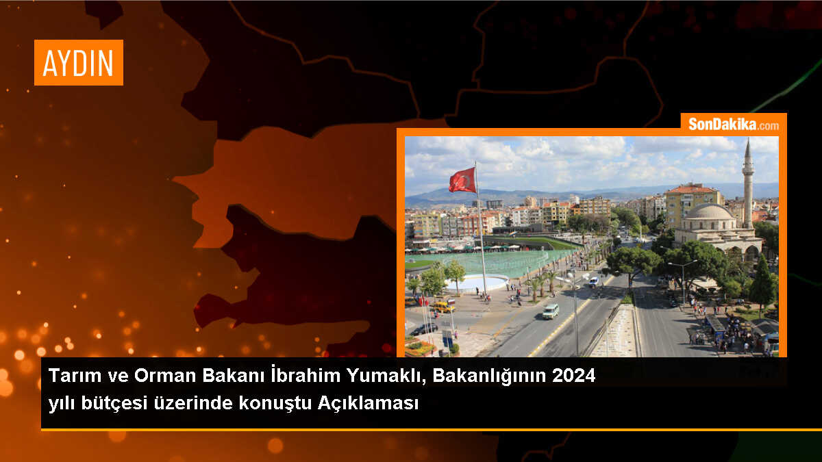 Tarım ve Orman Bakanı İbrahim Yumaklı, Bakanlığının 2024 yılı bütçesi üzerinde konuştu Açıklaması