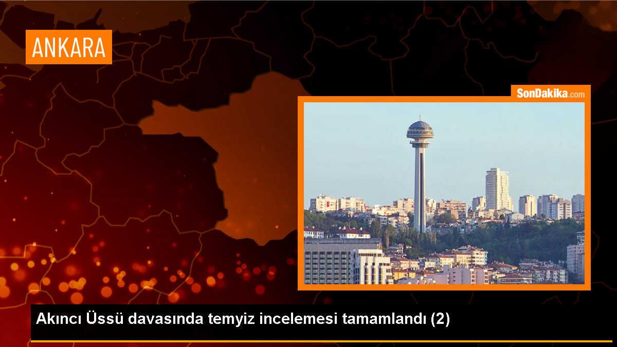 Akıncı Üssü davasında temyiz incelemesi tamamlandı (2)