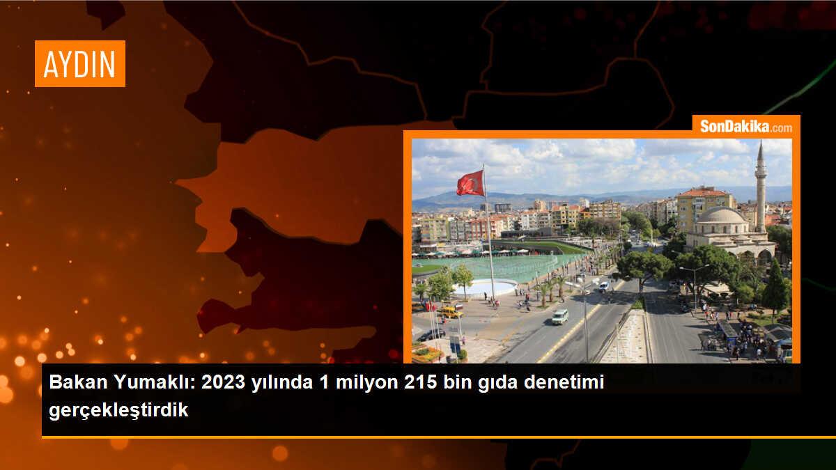 Bakan Yumaklı: 2023 yılında 1 milyon 215 bin gıda denetimi gerçekleştirdik