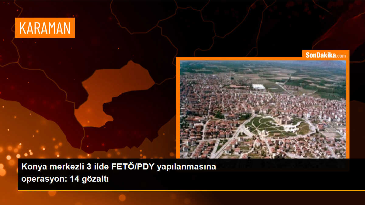 Konya\'da FETÖ operasyonu: 14 şüpheli gözaltına alındı