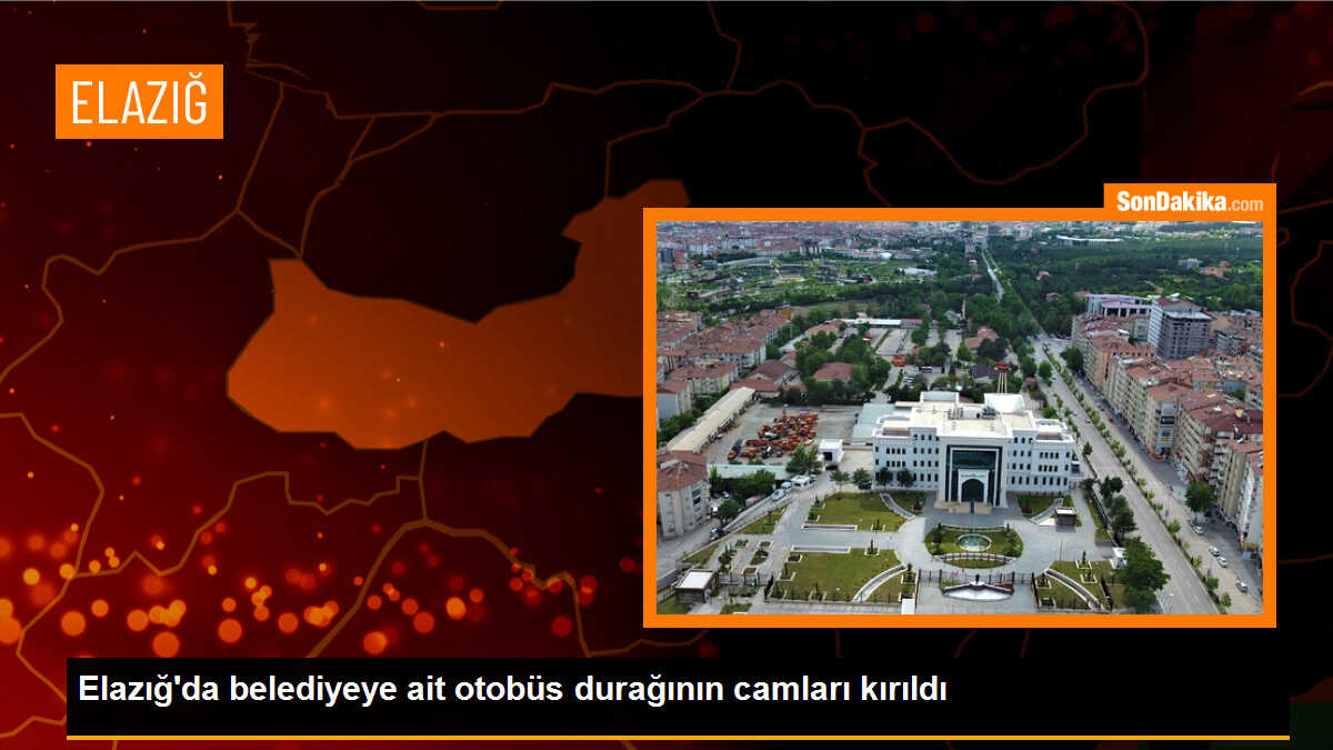 Elazığ\'da belediye otobüs durağının camları kırıldı