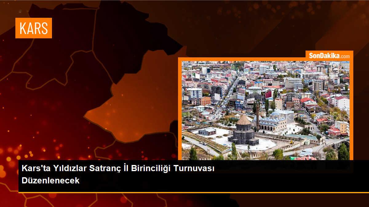 Kars\'ta Yıldızlar Satranç İl Birinciliği Turnuvası Düzenlenecek