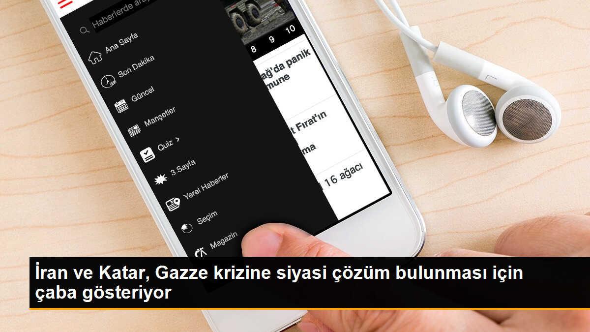 İran ve Katar, Gazze krizine siyasi çözüm bulunması için çaba artırma konusunda görüştü
