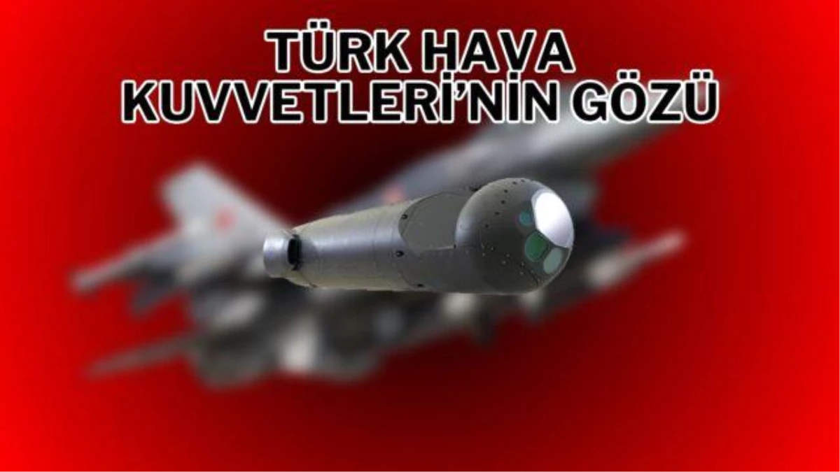 Aselsan ASELPOD Türk Hava Kuvvetleri envanterine giriyor