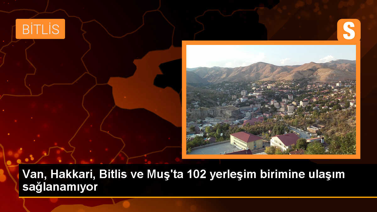 Van, Hakkari, Bitlis ve Muş\'ta 102 yerleşim biriminin yolu kardan kapandı