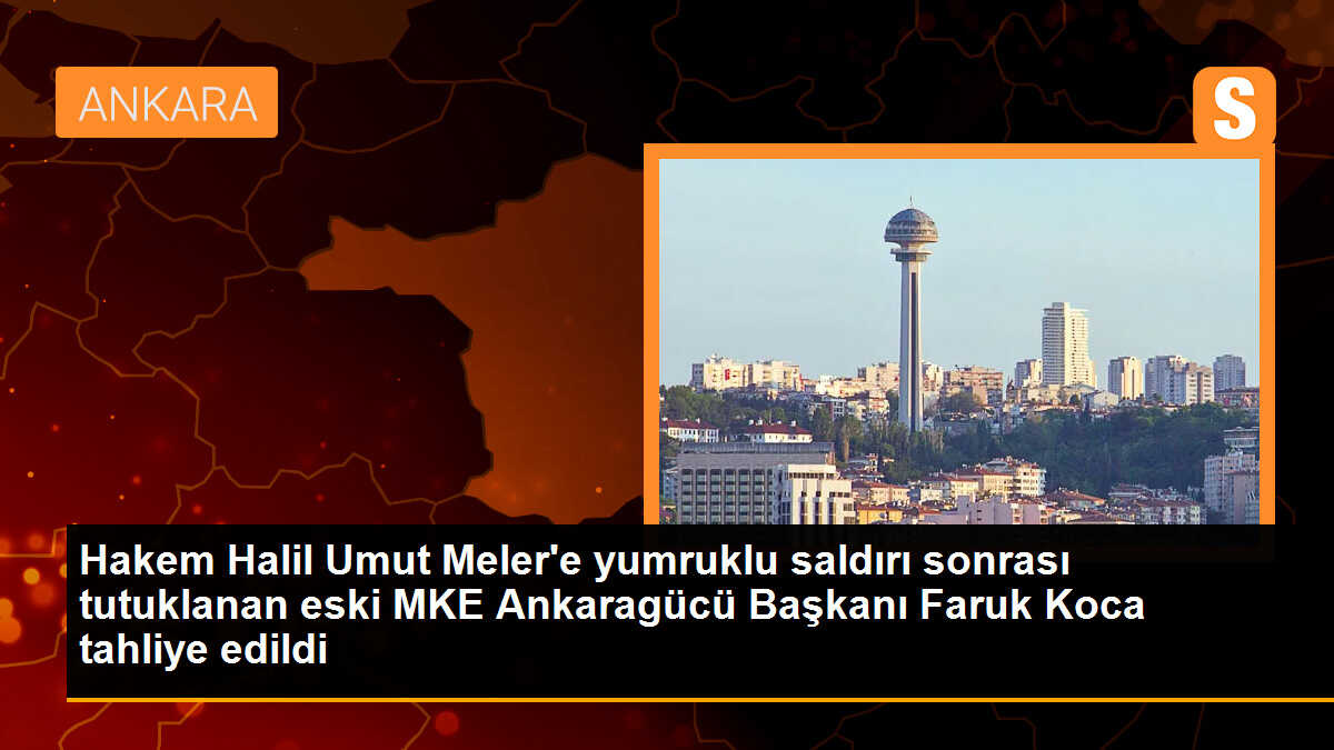 Faruk Koca, Hakem Halil Umut Meler\'e saldırıdan sonra tahliye edildi